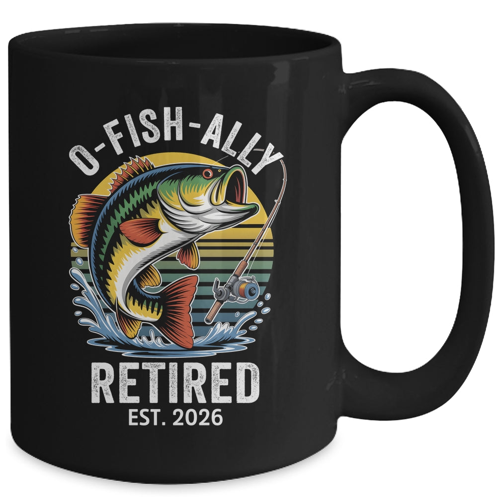 O-Fish-Ally Retired 2026 For Fisherman Fishing Retirement Mug | teecentury