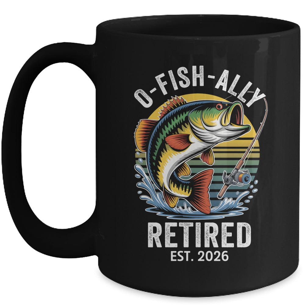 O-Fish-Ally Retired 2026 For Fisherman Fishing Retirement Mug | teecentury