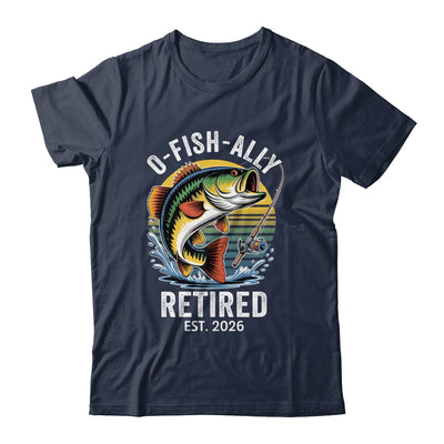 O-Fish-Ally Retired 2026 For Fisherman Fishing Retirement Shirt & Hoodie | teecentury