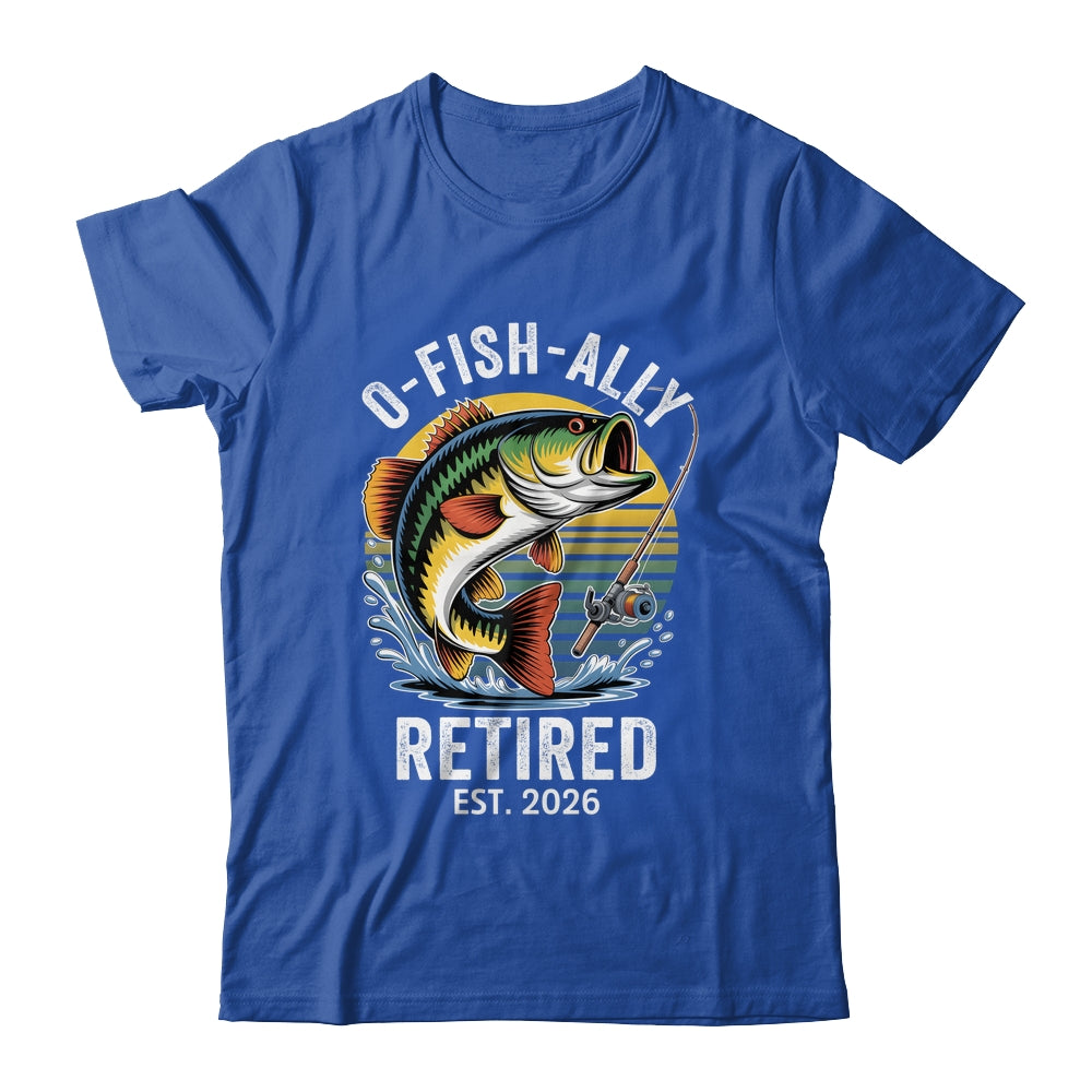 O-Fish-Ally Retired 2026 For Fisherman Fishing Retirement Shirt & Hoodie | teecentury
