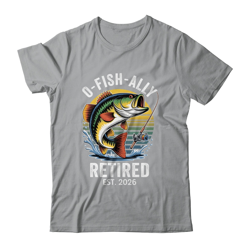 O-Fish-Ally Retired 2026 For Fisherman Fishing Retirement Shirt & Hoodie | teecentury
