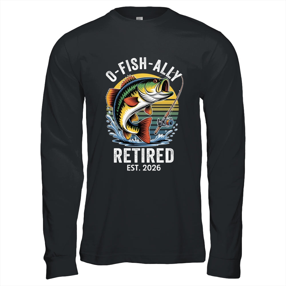 O-Fish-Ally Retired 2026 For Fisherman Fishing Retirement Shirt & Hoodie | teecentury