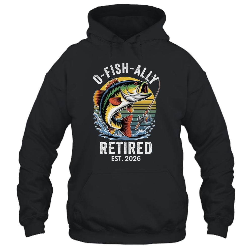 O-Fish-Ally Retired 2026 For Fisherman Fishing Retirement Shirt & Hoodie | teecentury