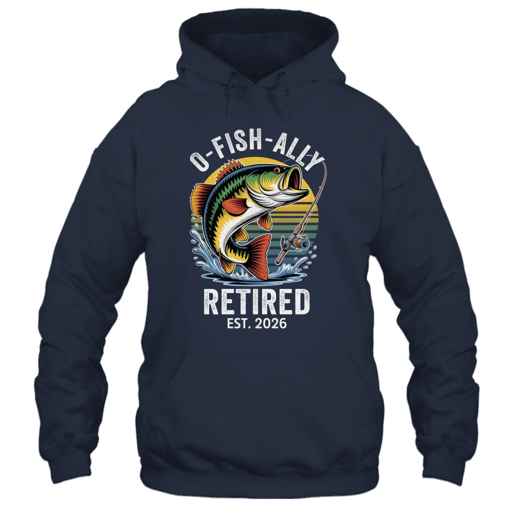O-Fish-Ally Retired 2026 For Fisherman Fishing Retirement Shirt & Hoodie | teecentury