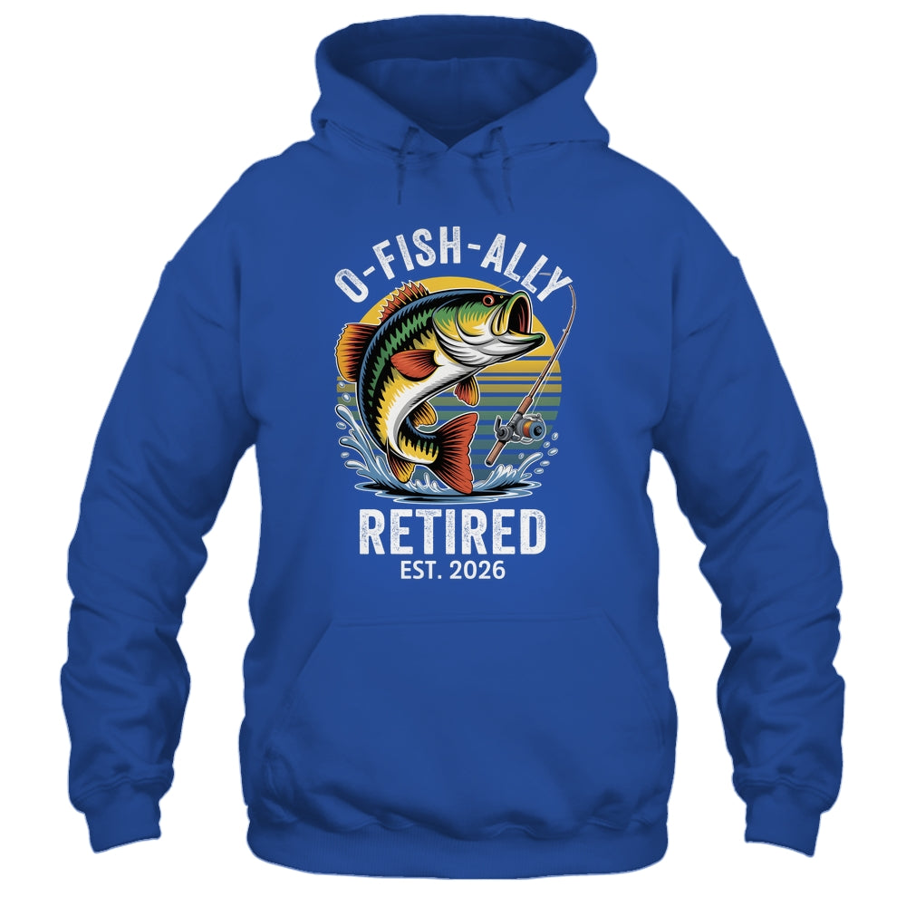 O-Fish-Ally Retired 2026 For Fisherman Fishing Retirement Shirt & Hoodie | teecentury