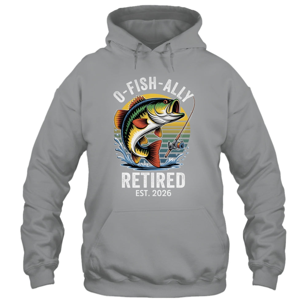 O-Fish-Ally Retired 2026 For Fisherman Fishing Retirement Shirt & Hoodie | teecentury