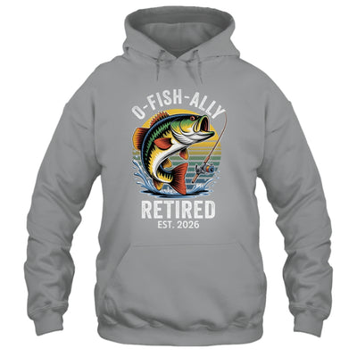 O-Fish-Ally Retired 2026 For Fisherman Fishing Retirement Shirt & Hoodie | teecentury