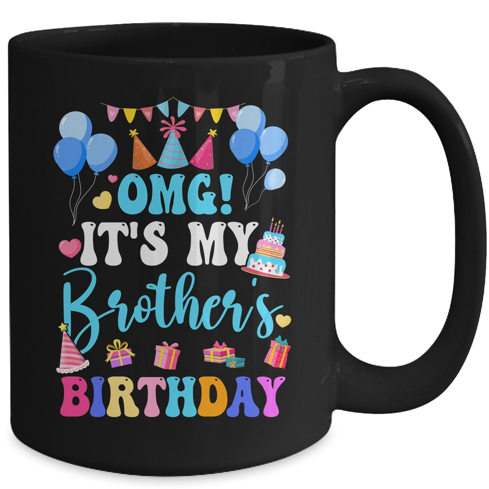 OMG It's My Brother's Birthday Happy To Me You Sister Cousin Mug | teecentury