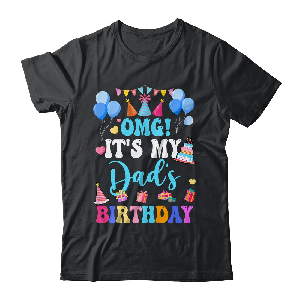 OMG It's My Dad's Birthday Happy To Me You Daughter Son Shirt & Hoodie | teecentury