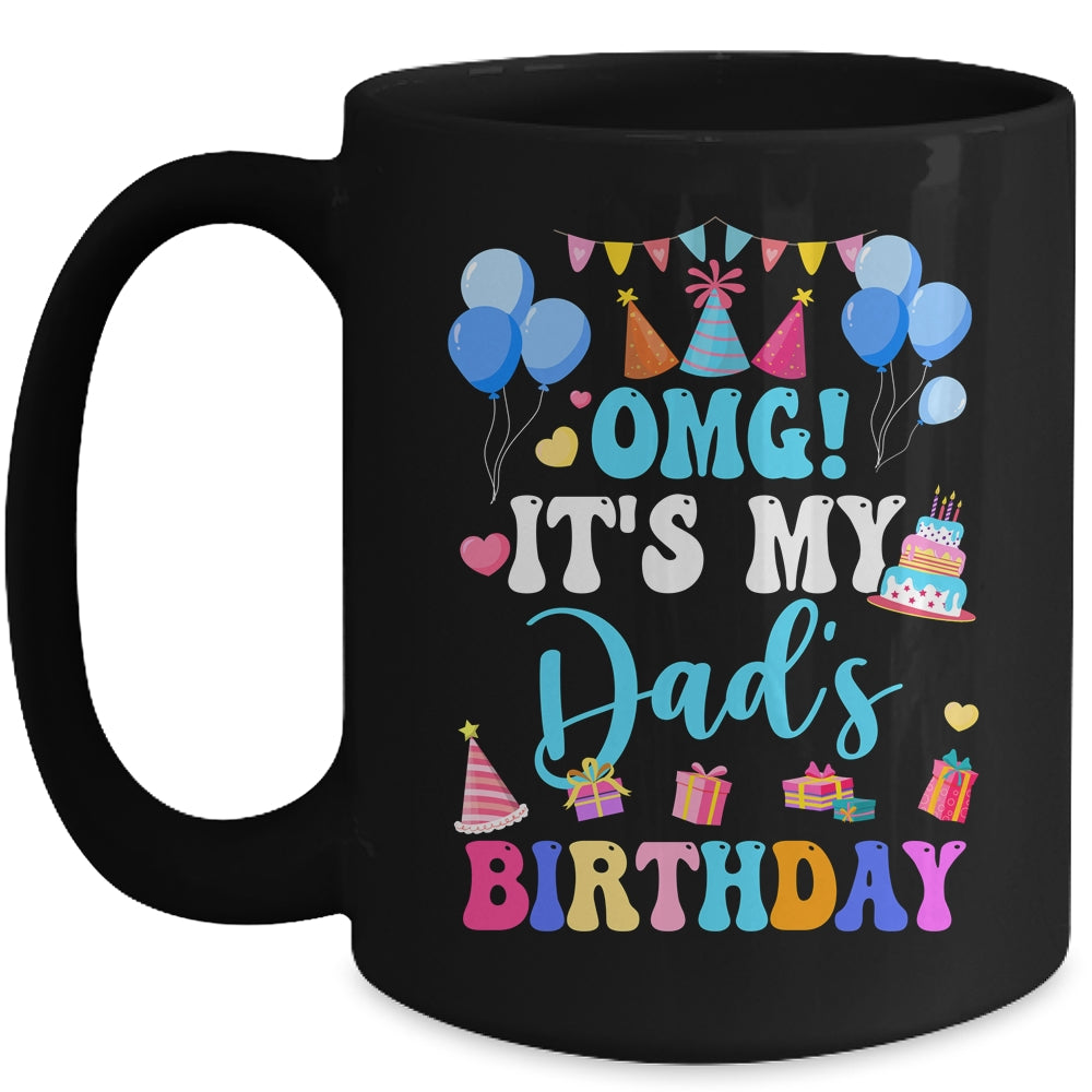 OMG It's My Dad's Birthday Happy To Me You Daughter Son Mug | teecentury