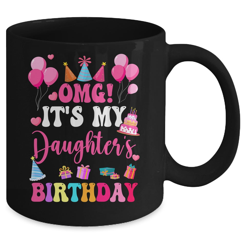 OMG It's My Daughter's Birthday Happy To Me You Daddy Mommy Mug | teecentury