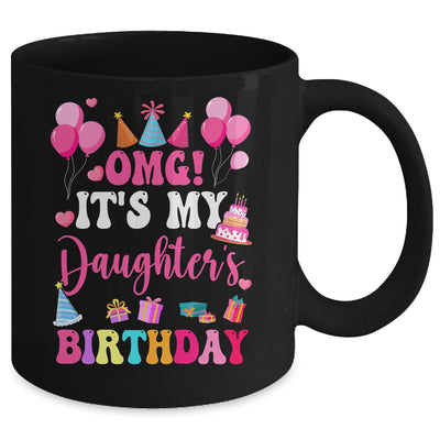 OMG It's My Daughter's Birthday Happy To Me You Daddy Mommy Mug | teecentury