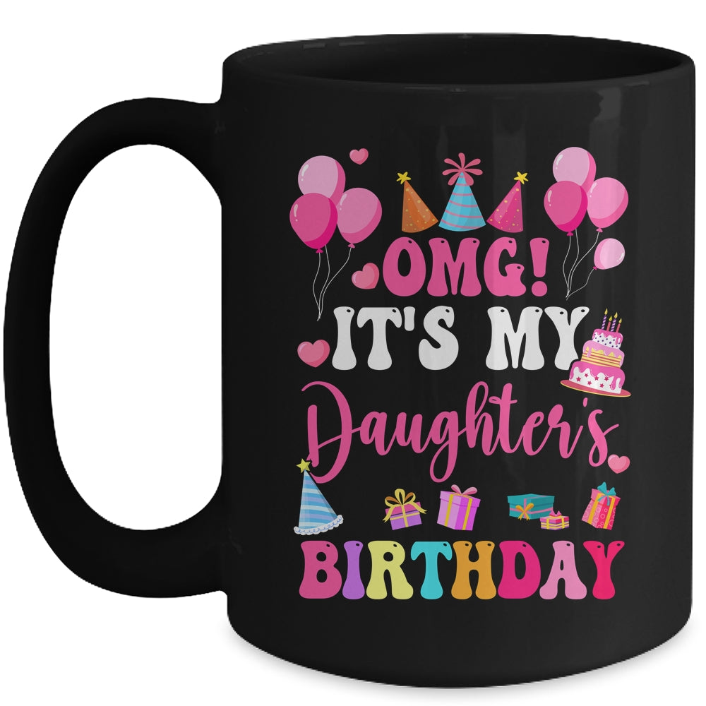 OMG It's My Daughter's Birthday Happy To Me You Daddy Mommy Mug | teecentury