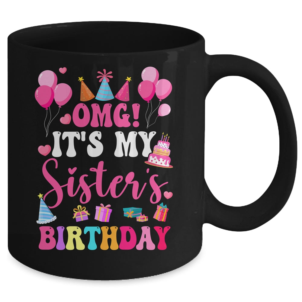 OMG It's My Sister's Birthday Happy To Me You Brother Cousin Mug | teecentury