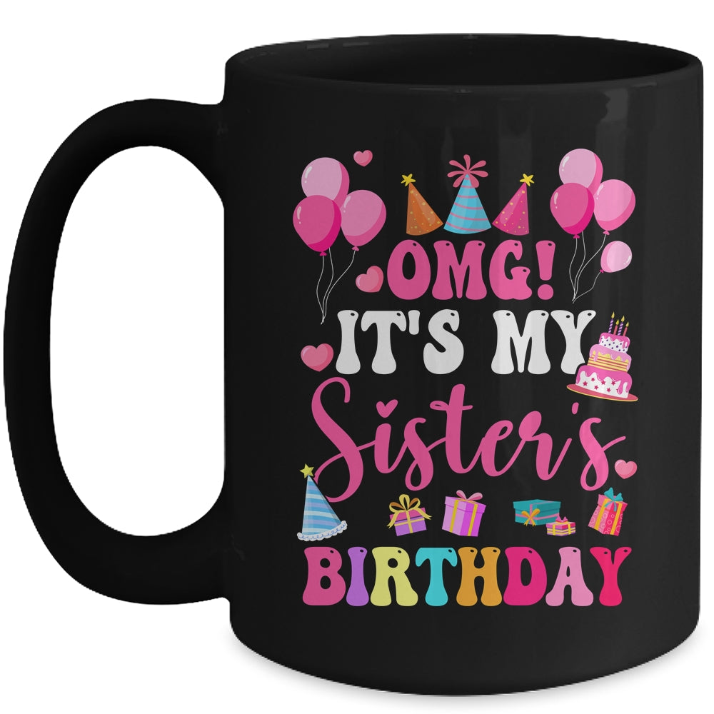 OMG It's My Sister's Birthday Happy To Me You Brother Cousin Mug | teecentury