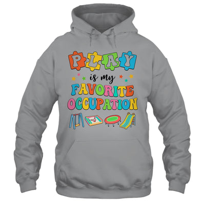 Occupational Therapy Play Is My Favorite Occupation Cool OT Shirt & Hoodie | teecentury