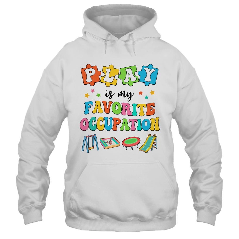 Occupational Therapy Play Is My Favorite Occupation Cool OT Shirt & Hoodie | teecentury