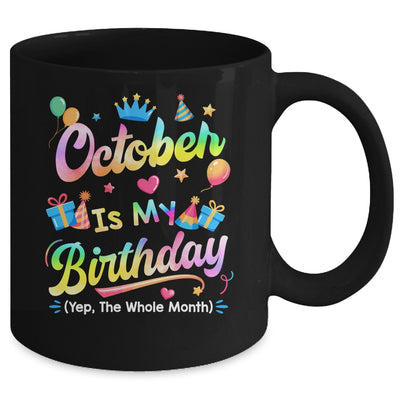 October Is My Birthday Yes The Whole Month Bday Tie Dye Mug | teecentury