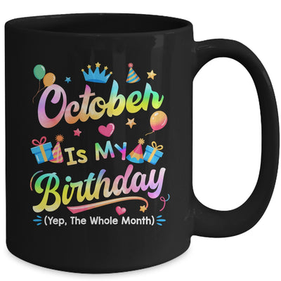 October Is My Birthday Yes The Whole Month Bday Tie Dye Mug | teecentury