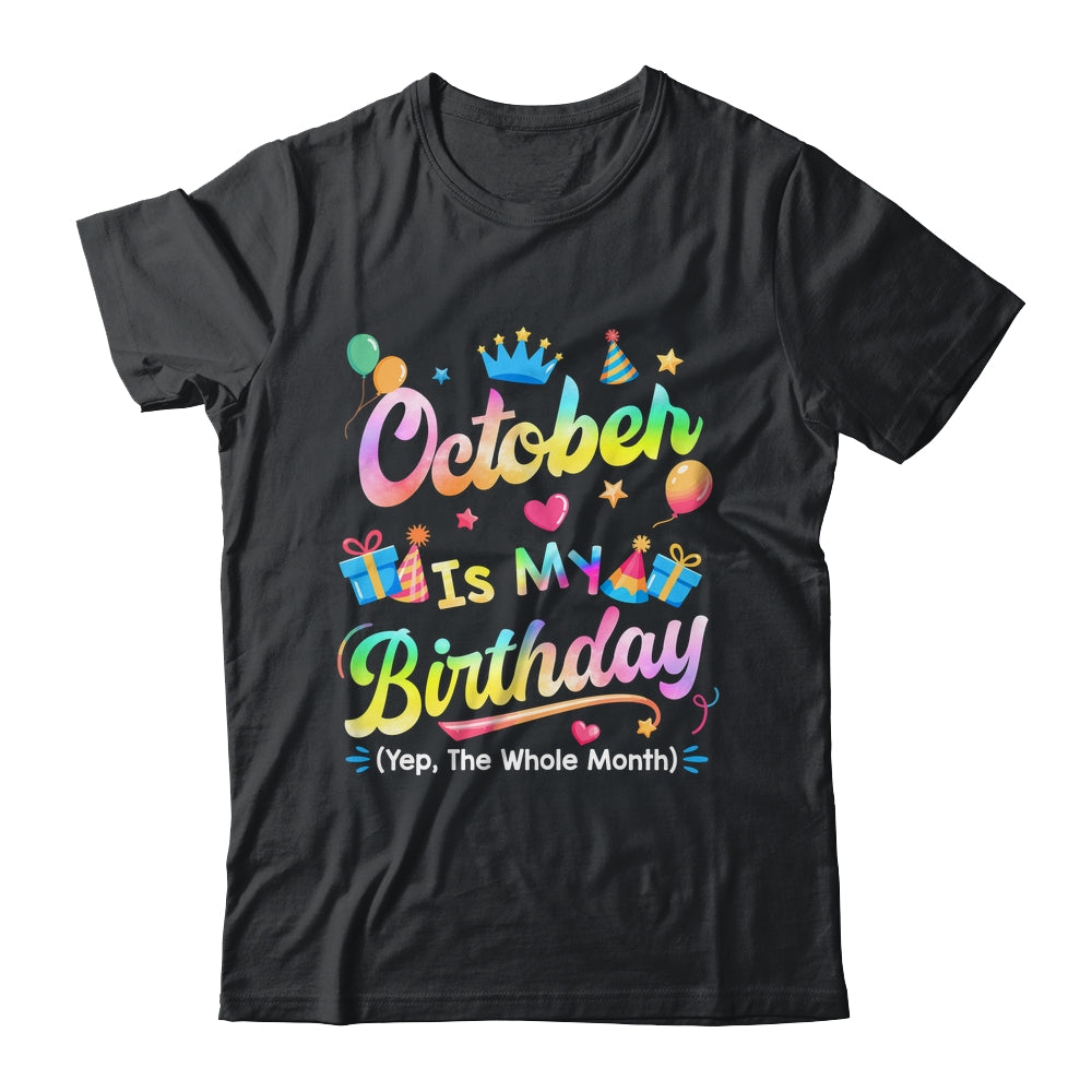 October Is My Birthday Yes The Whole Month Bday Tie Dye Shirt & Tank Top | teecentury
