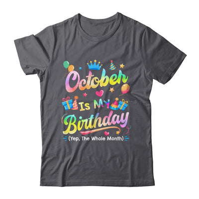 October Is My Birthday Yes The Whole Month Bday Tie Dye Shirt & Tank Top | teecentury