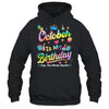 October Is My Birthday Yes The Whole Month Bday Tie Dye Shirt & Tank Top | teecentury