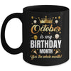 October Is My Birthday Yes The Whole Month Birthday Crown Mug | teecentury