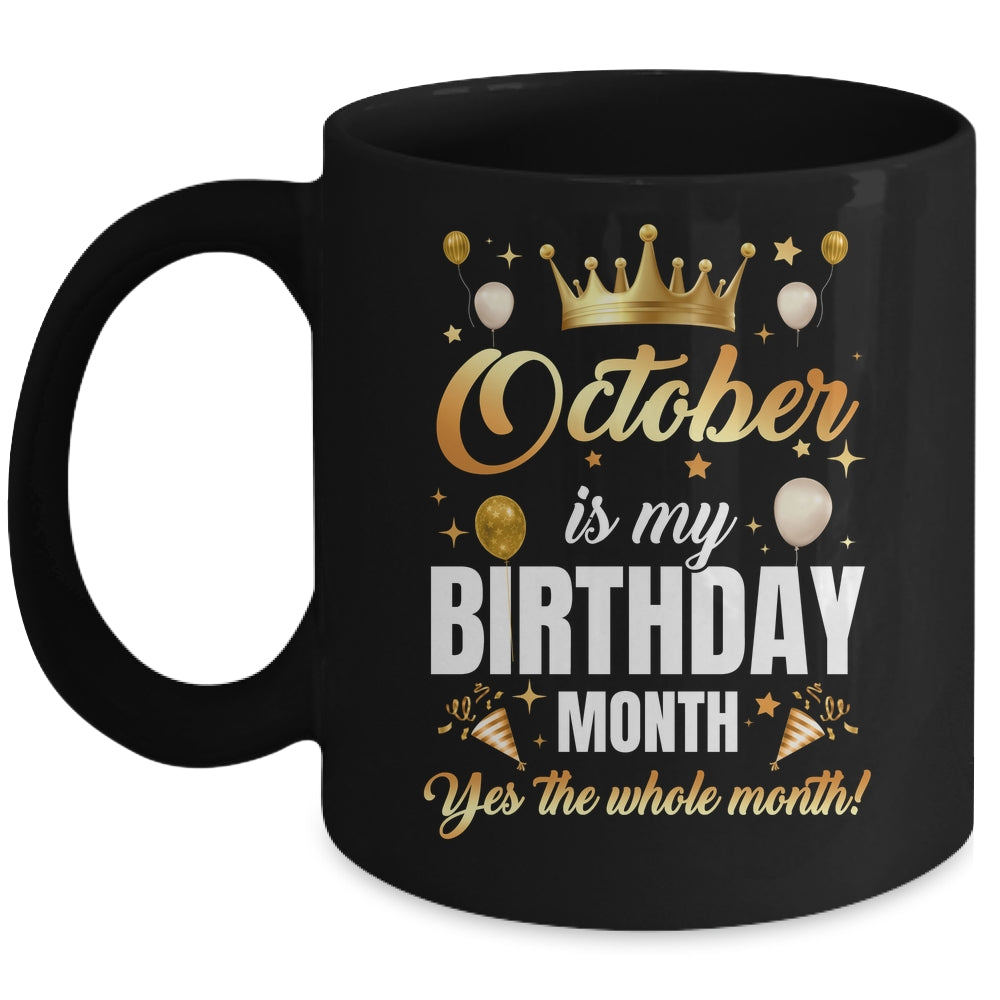 October Is My Birthday Yes The Whole Month Birthday Crown Mug | teecentury