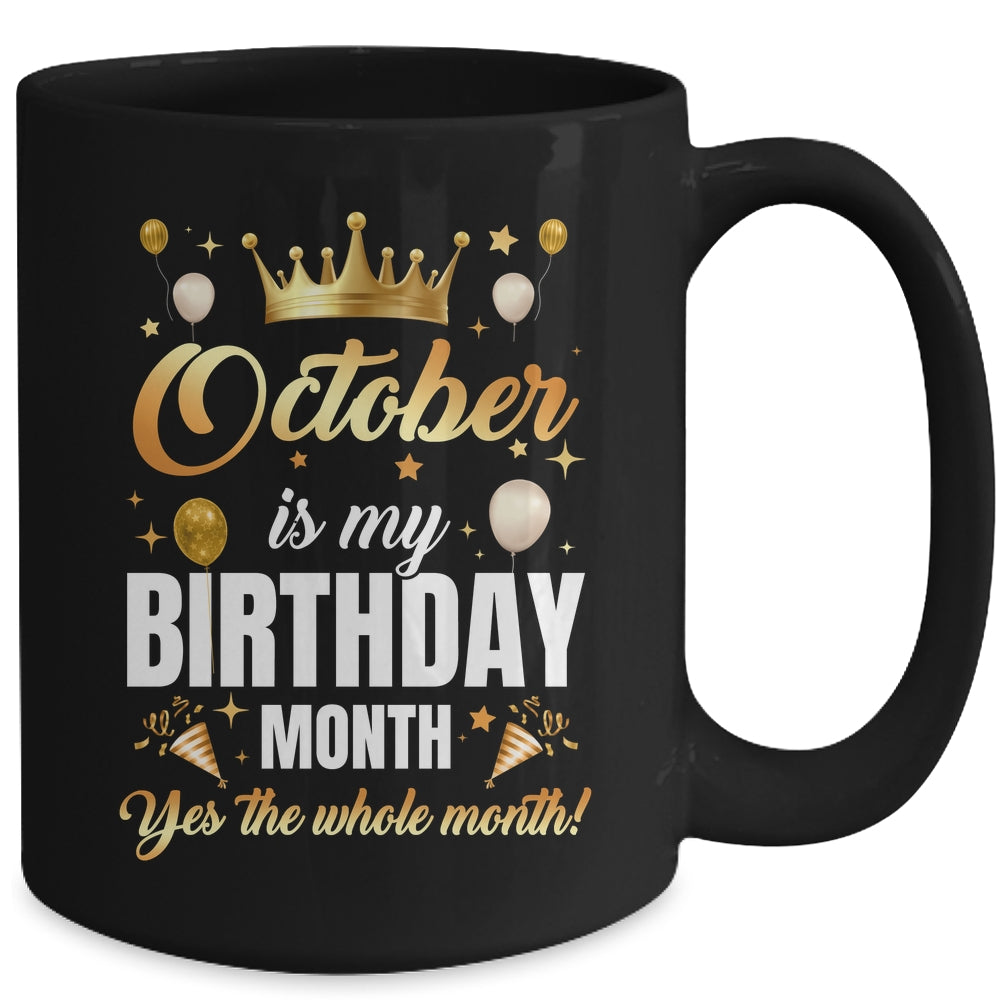 October Is My Birthday Yes The Whole Month Birthday Crown Mug | teecentury