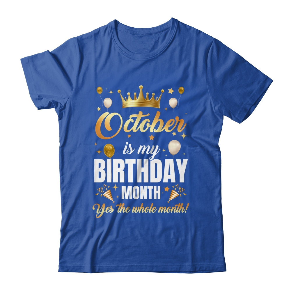 October Is My Birthday Yes The Whole Month Birthday Crown Shirt & Tank Top | teecentury