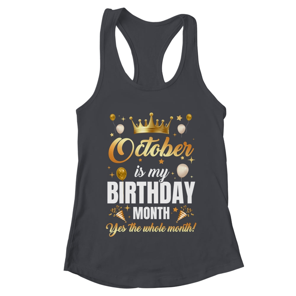 October Is My Birthday Yes The Whole Month Birthday Crown Shirt & Tank Top | teecentury