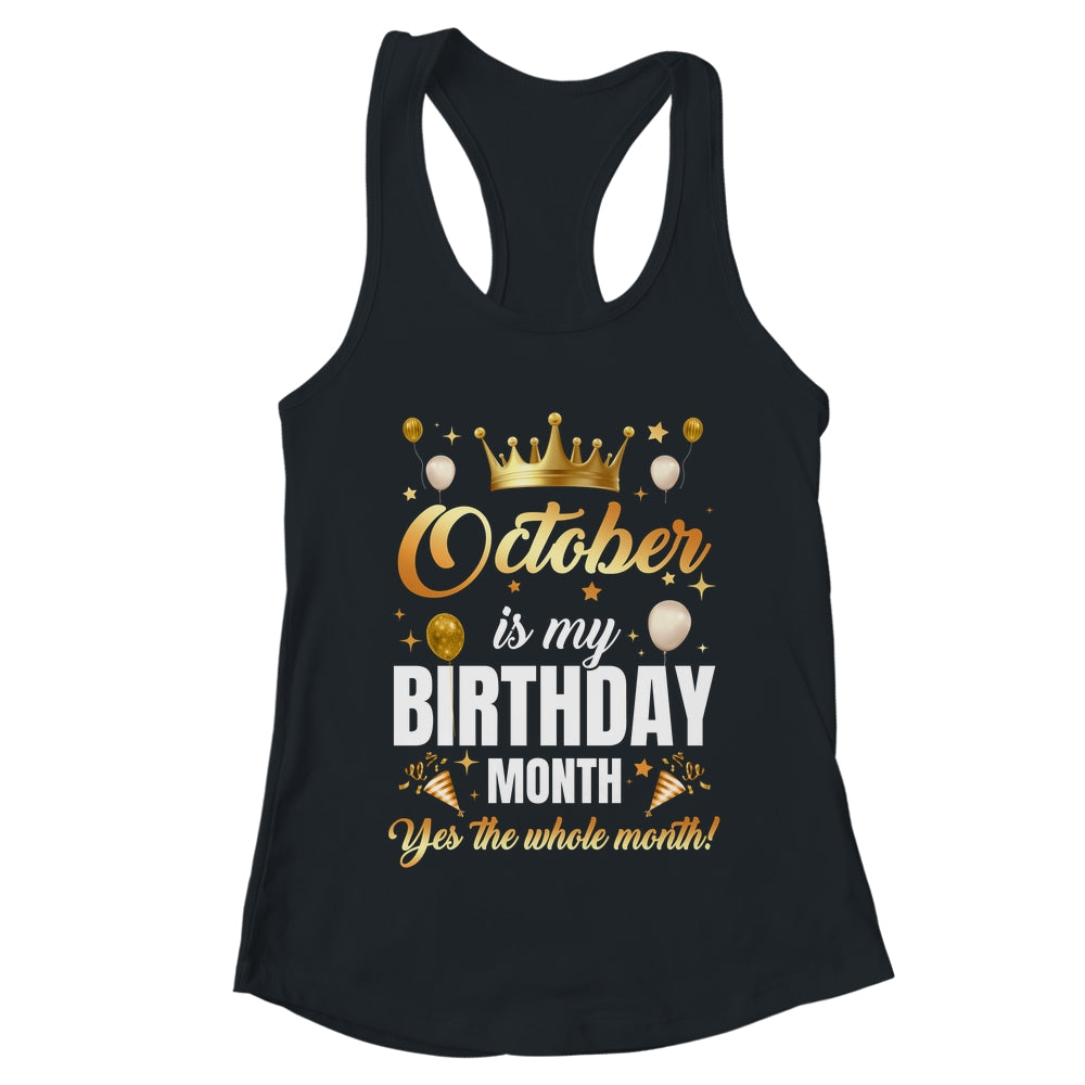 October Is My Birthday Yes The Whole Month Birthday Crown Shirt & Tank Top | teecentury