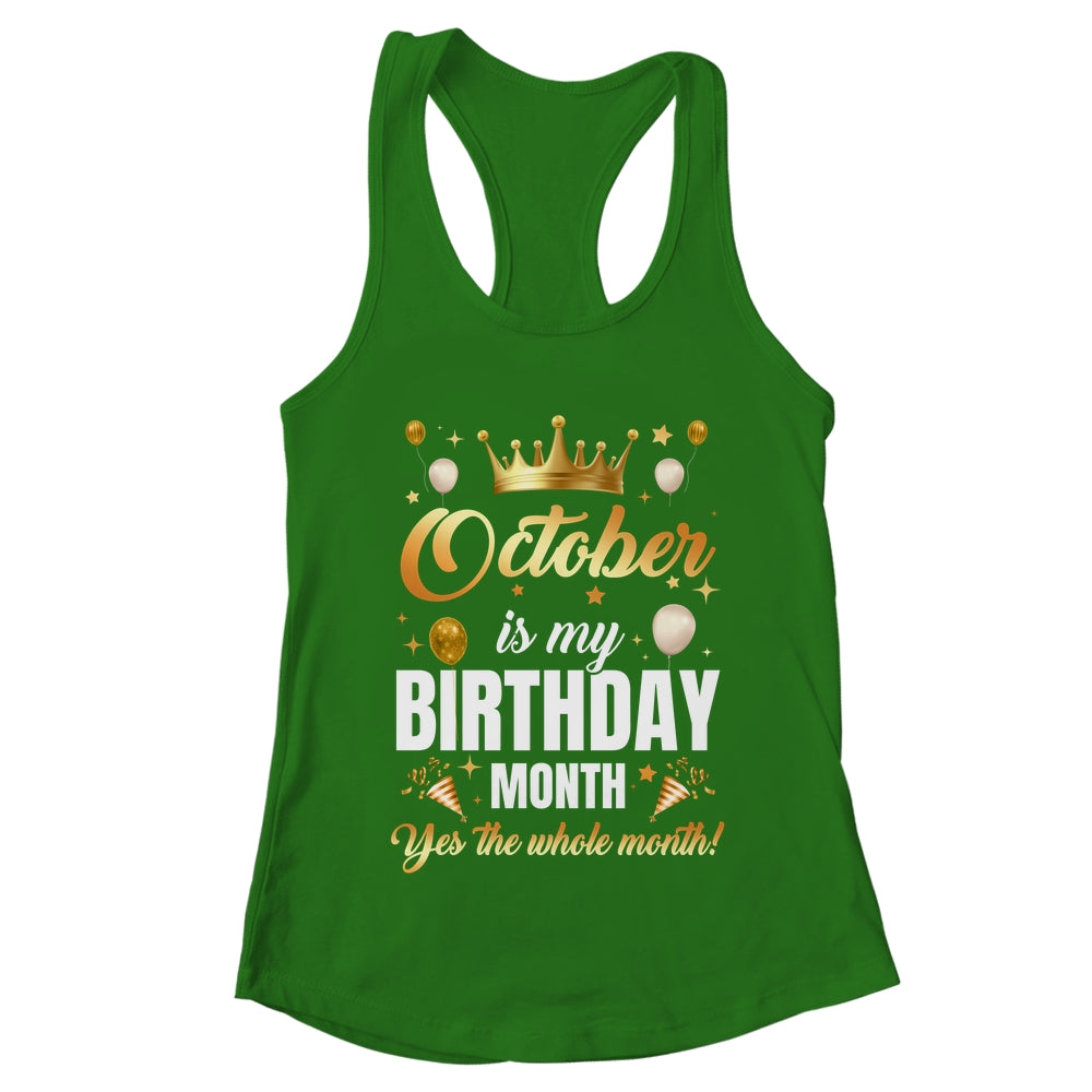 October Is My Birthday Yes The Whole Month Birthday Crown Shirt & Tank Top | teecentury