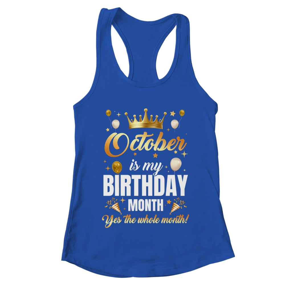 October Is My Birthday Yes The Whole Month Birthday Crown Shirt & Tank Top | teecentury
