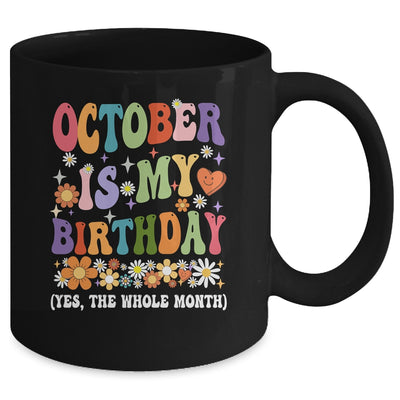 October Is My Birthday Yes The Whole Month Birthday Groovy Mug | teecentury