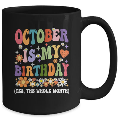 October Is My Birthday Yes The Whole Month Birthday Groovy Mug | teecentury