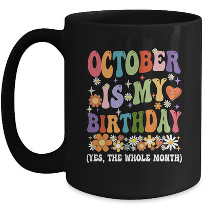 October Is My Birthday Yes The Whole Month Birthday Groovy Mug | teecentury