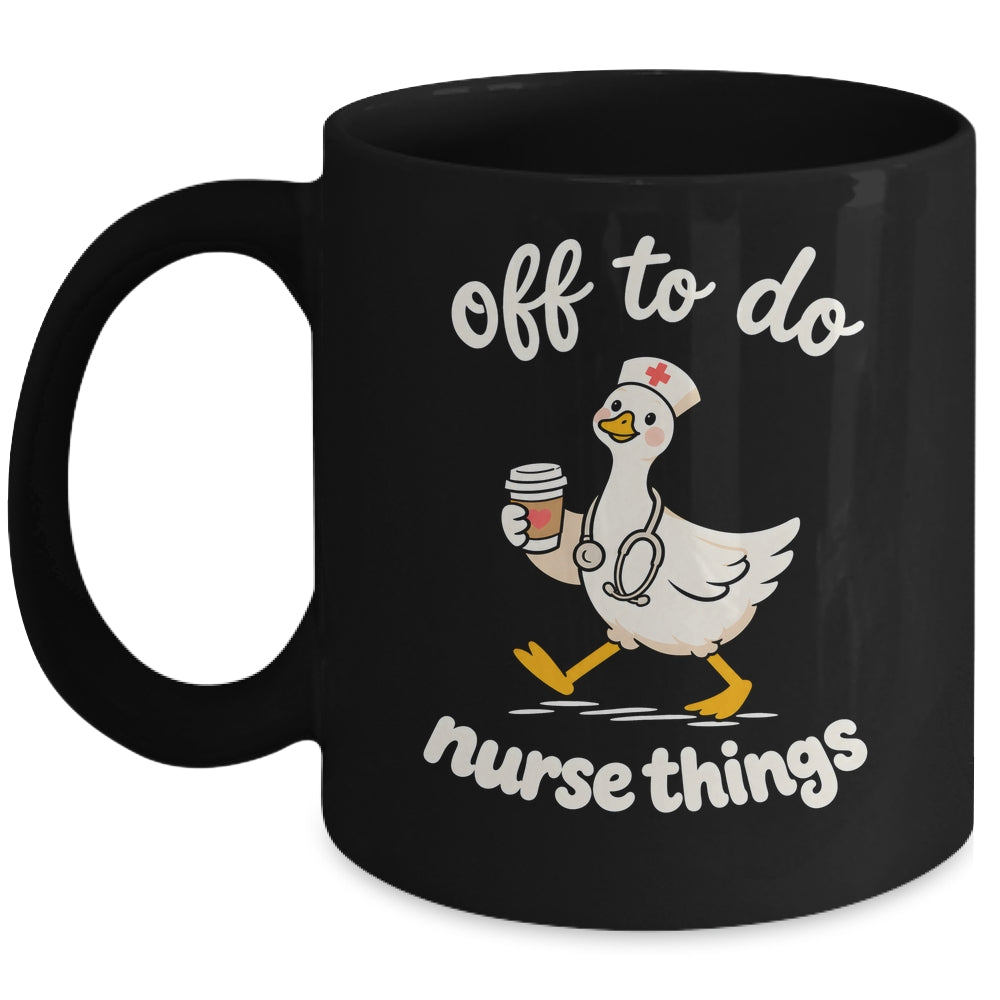 Off To Do Nurse Things Duck Healthcare Humor Goose Mug | teecentury