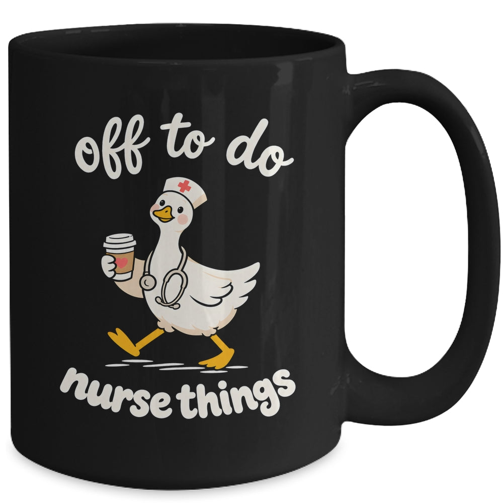 Off To Do Nurse Things Duck Healthcare Humor Goose Mug | teecentury