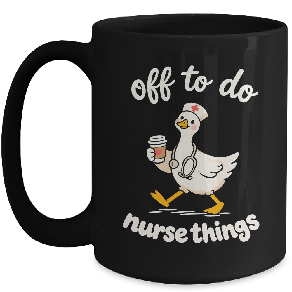 Off To Do Nurse Things Duck Healthcare Humor Goose Mug | teecentury