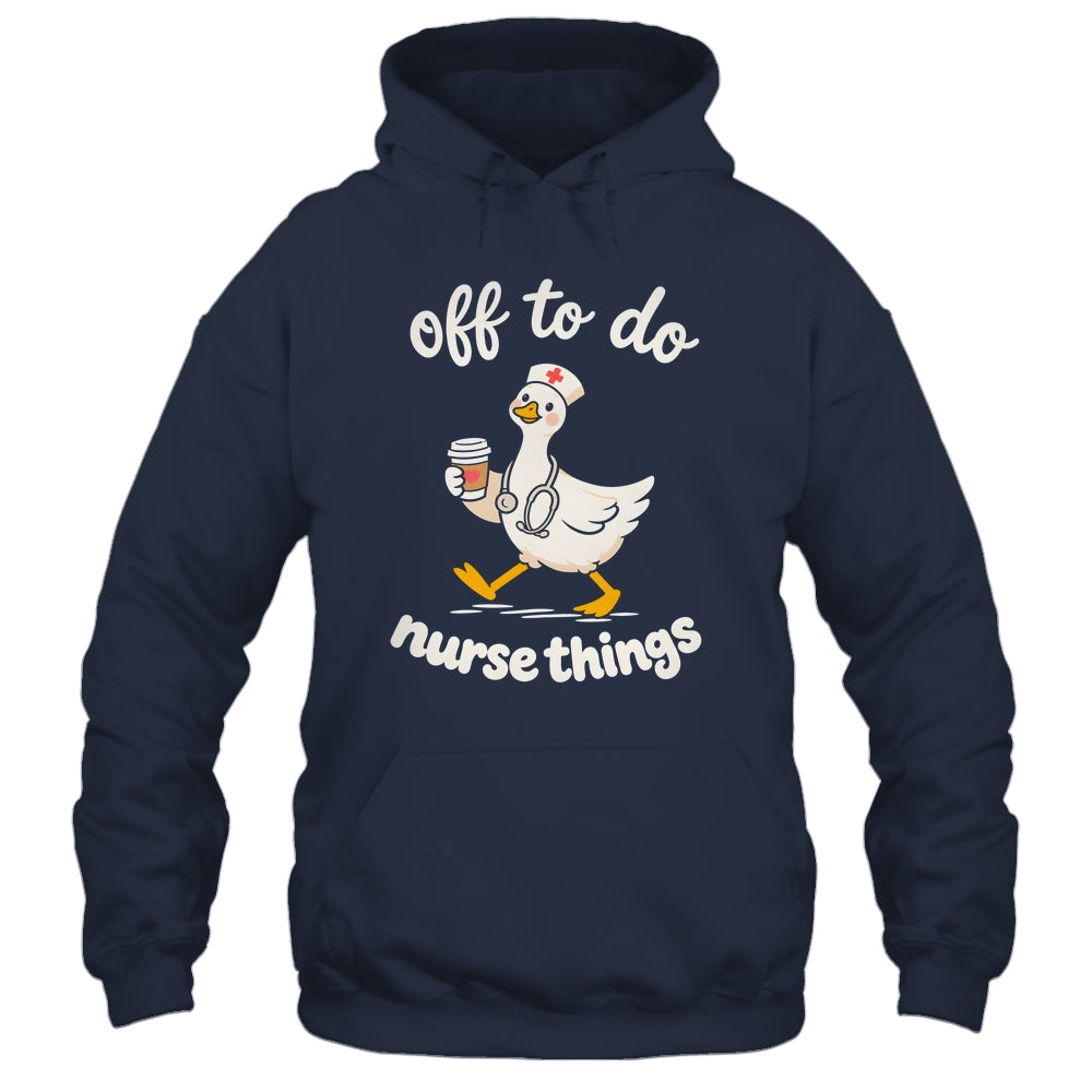 Off To Do Nurse Things Duck Healthcare Humor Goose Shirt & Tank Top | teecentury