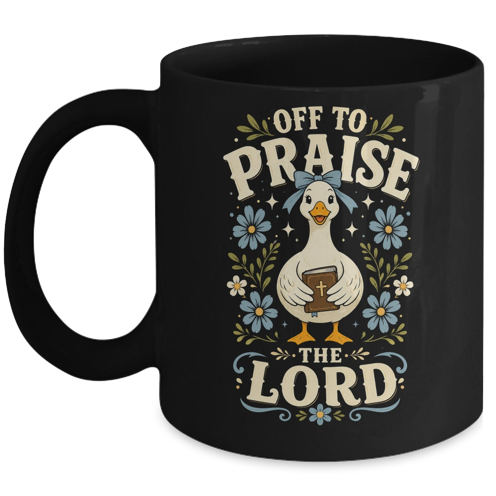 Off To Praise The Lord Bible Verse Christian Faith Goose Mug | teecentury