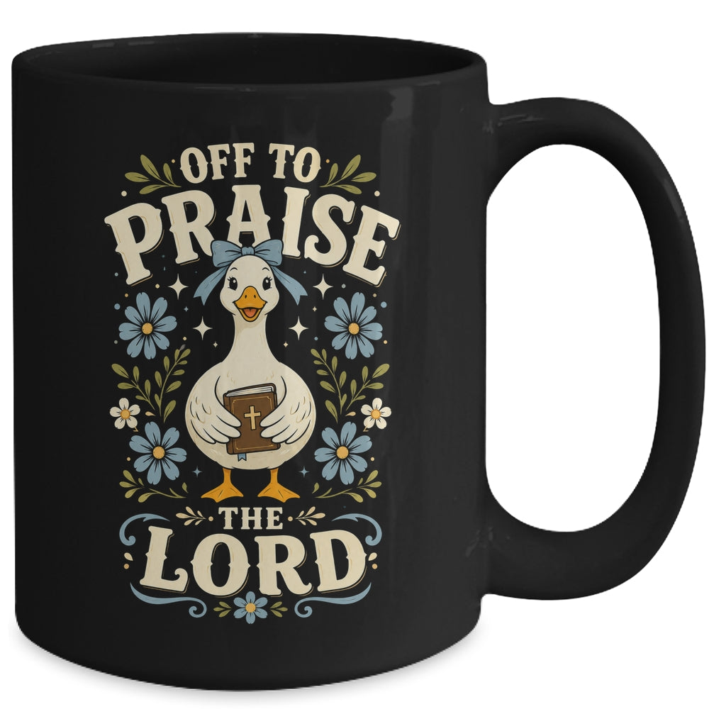 Off To Praise The Lord Bible Verse Christian Faith Goose Mug | teecentury
