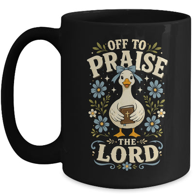 Off To Praise The Lord Bible Verse Christian Faith Goose Mug | teecentury