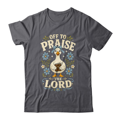 Off To Praise The Lord Bible Verse Christian Faith Goose Shirt & Hoodie | teecentury