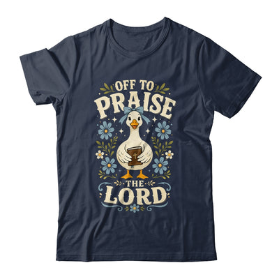 Off To Praise The Lord Bible Verse Christian Faith Goose Shirt & Hoodie | teecentury