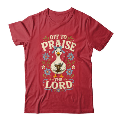 Off To Praise The Lord Bible Verse Christian Faith Goose Shirt & Hoodie | teecentury