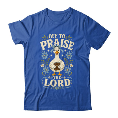 Off To Praise The Lord Bible Verse Christian Faith Goose Shirt & Hoodie | teecentury