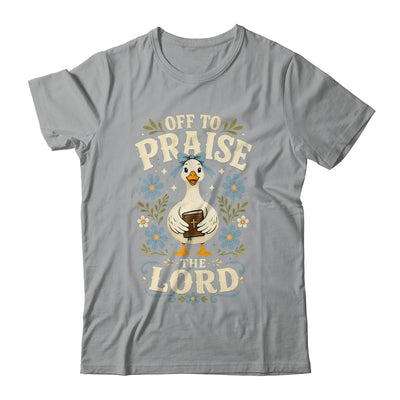Off To Praise The Lord Bible Verse Christian Faith Goose Shirt & Hoodie | teecentury