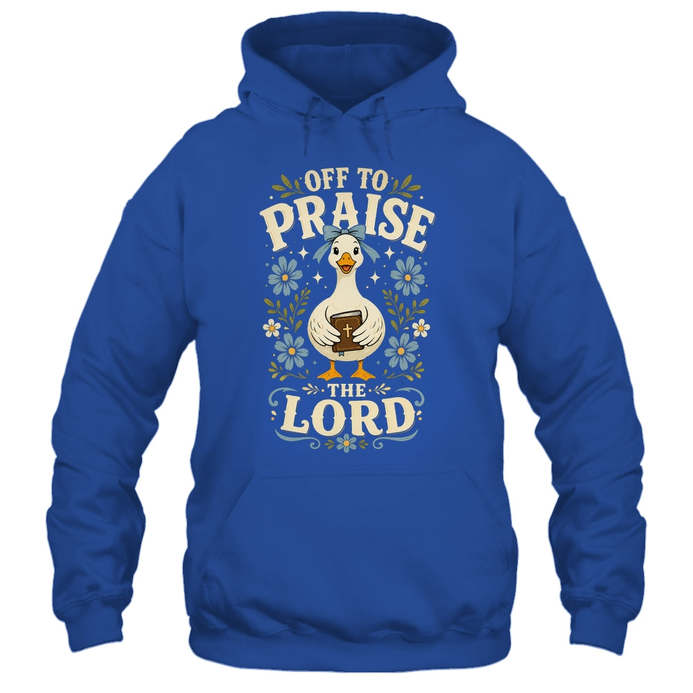 Off To Praise The Lord Bible Verse Christian Faith Goose Shirt & Hoodie | teecentury